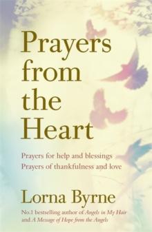 Prayers from the Heart : Prayers for help and blessings, prayers of thankfulness and love