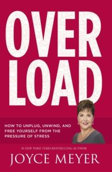 Overload : How to Unplug, Unwind and Free Yourself from the Pressure of Stress