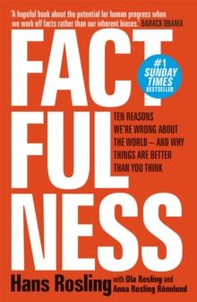 Factfulness : Ten Reasons We're Wrong About The World - And Why Things Are Better Than You Think