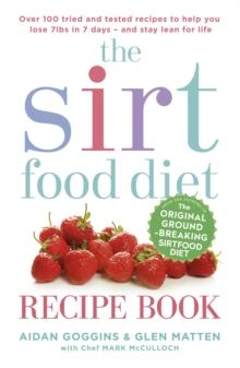 The Sirtfood Diet Recipe Book : THE ORIGINAL OFFICIAL SIRTFOOD DIET RECIPE BOOK TO HELP YOU LOSE 7LBS IN 7 DAYS