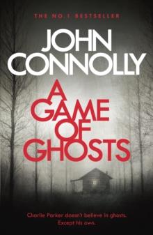 A Game of Ghosts : Private Investigator Charlie Parker hunts evil in the fifteenth book in the globally bestselling series