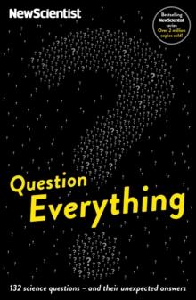 Question Everything : 132 science questions -- and their unexpected answers