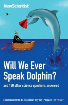 Will We Ever Speak Dolphin? : and 130 other science questions answered