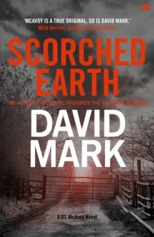 Scorched Earth : The 7th DS McAvoy Novel