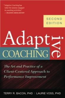 Adaptive Coaching : The Art and Practice of a Client-Centered Approach to Performance Improvement