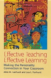 Effective Teaching, Effective Learning : Making the Personality Connection in Your Classroom