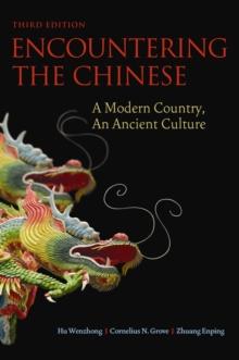 Encountering the Chinese : A Modern Country, An Ancient Culture