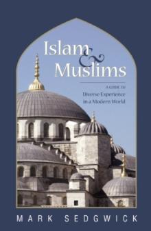 Islam & Muslims : A Guide to Diverse Experience in a Modern World