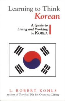 Learning to Think Korean : A Guide to Living and Working in Korea