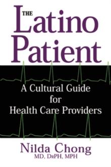 The Latino Patient : A Cultural Guide for Health Care Providers