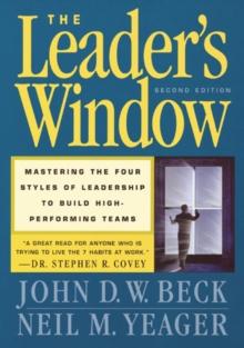 The Leader's Window : Mastering the Four Styles of Leadership to Build High-Performing Teams