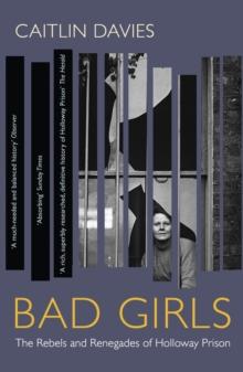 Bad Girls : A History of Rebels and Renegades