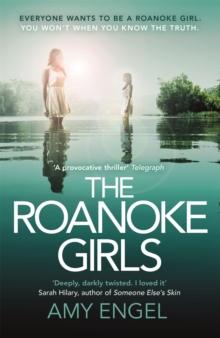 The Roanoke Girls: the addictive Richard & Judy thriller 2017, and the #1 ebook bestseller : the gripping Richard & Judy thriller and #1 bestseller