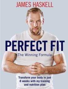 Perfect Fit: The Winning Formula : Transform your body in just 8 weeks with my training and nutrition plan