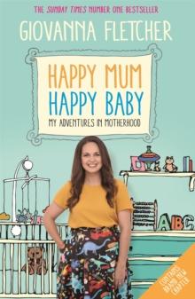 Happy Mum, Happy Baby : My adventures into motherhood