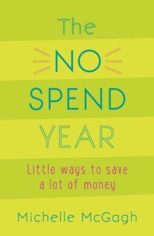 The No Spend Year : How you can spend less and live more