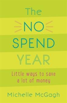 The No Spend Year : How you can spend less and live more