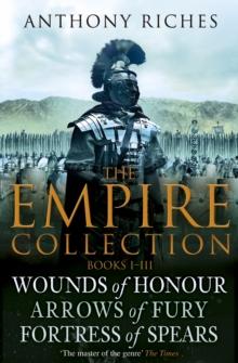 The Empire Collection Volume I : Wounds of Honour, Arrows of Fury, Fortress of Spears