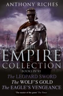 The Empire Collection Volume II : The Leopard Sword, The Wolf's Gold, The Eagle's Vengeance