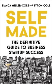 Self Made : The definitive guide to business startup success