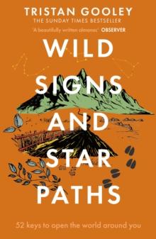 Wild Signs and Star Paths : 52 keys that will open your eyes, ears and mind to the world around you