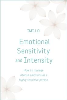 Emotional Sensitivity and Intensity : How to manage intense emotions as a highly sensitive person - learn more about yourself with this life-changing self help book