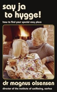 Say Ja to Hygge! : A parody: How to find your special cosy place