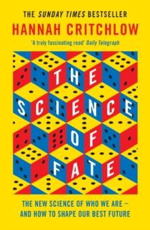 The Science of Fate : The New Science of Who We Are - And How to Shape our Best Future