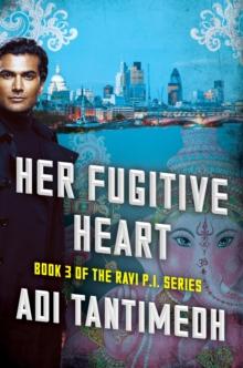 Her Fugitive Heart : Book 3 of the Ravi PI Series