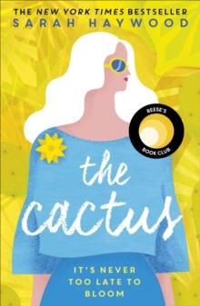 The Cactus : the New York bestselling debut soon to be a Netflix film starring Reese Witherspoon