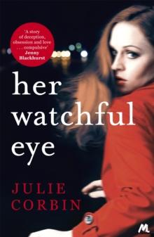 Her Watchful Eye : A gripping thriller full of shocking twists