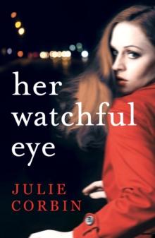 Her Watchful Eye : A gripping thriller full of shocking twists