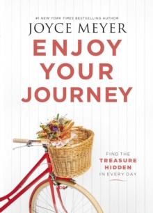 Enjoy Your Journey : Find the Treasure Hidden in Every Day