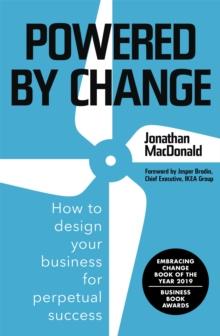 Powered by Change : Design your business to make the most of change