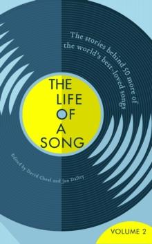 The Life of a Song Volume 2 : The Stories Behind 50 More of the World's Best-loved Songs