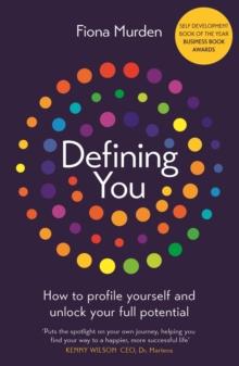 Defining You : How to profile yourself and unlock your full potential - SELF DEVELOPMENT BOOK OF THE YEAR