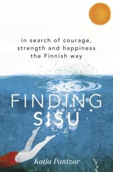 Finding Sisu : THE FINNISH WAY