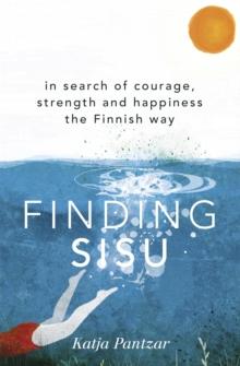 Finding Sisu : THE FINNISH WAY