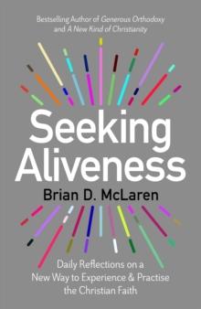 Seeking Aliveness : Daily Reflections on a New Way to Experience and Practise the Christian Faith