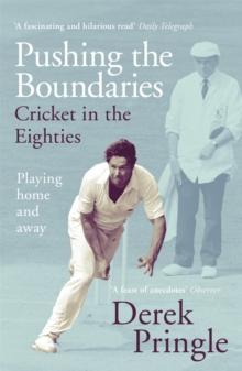 Pushing the Boundaries: Cricket in the Eighties : The Perfect Gift Book for Cricket Fans