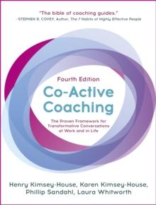 Co-Active Coaching : The proven framework for transformative conversations at work and in life - 4th edition