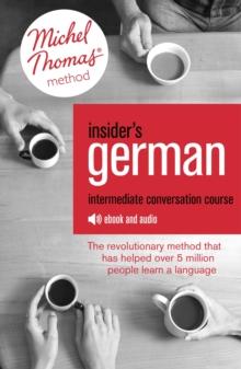 Insider's German Intermediate Conversation Course (Learn German with the Michel Thomas Method) : Enhanced Ebook