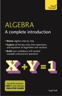 Algebra: A Complete Introduction : The Easy Way to Learn Algebra