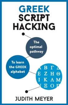 Greek Script Hacking : The Optimal Pathway To Learn The Greek Alphabet