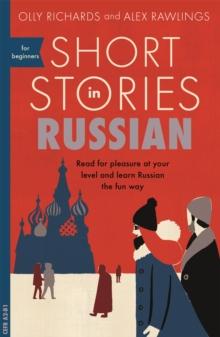 Short Stories in Russian for Beginners : Read for pleasure at your level, expand your vocabulary and learn Russian the fun way!