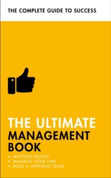 The Ultimate Management Book : Motivate People, Manage Your Time, Build a Winning Team