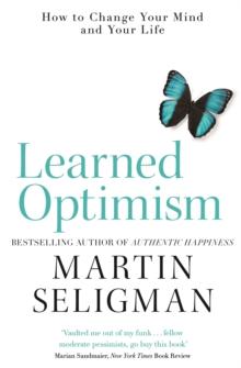 Learned Optimism : How to Change Your Mind and Your Life