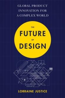 The Future of Design : Global Product Innovation for a Complex World