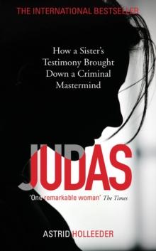 Judas : How a Sister's Testimony Brought Down a Criminal Mastermind