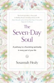 The Seven-Day Soul : A pathway to a flourishing spirituality in every part of your life